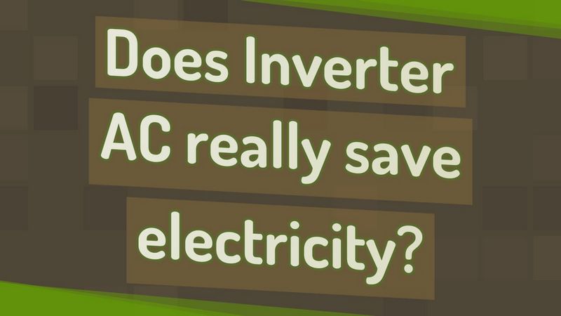 Does inverter AC really save electricity?